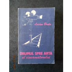 LUCIAN BRATU - DRUMUL SPRE ARTA AL CINEAMATORULUI