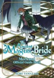 The Ancient Magus&#039; Bride - The Merkmal Official Guide Book | Kore Yamazaki