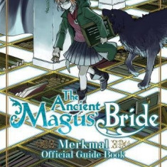The Ancient Magus' Bride - The Merkmal Official Guide Book | Kore Yamazaki