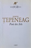 Pont des Arts - Dumitru Tepeneag