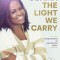 The Light We Carry: Overcoming in Uncertain Times