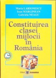 CONSTITUIREA CLASEI MIJLOCII IN ROMANIA-MARIA LARIONESCU, IOAN MARGINEAN, GABRIELA NEAGU-342674