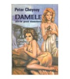 Peter Cheyney - Damele - Ce le pasa damelor! - 117236