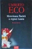 Umberto Eco - Misterioasa flacara a reginei Loana