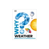 Why? Weather: Brilliant Answers to Baffling Questions