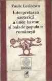 C8999N Interpretarea ezoterică a unor basme și balade populare rom&acirc;nești de Vasile Lovinescu, 1993
