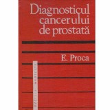 E. Proca - Diagnosticul cancerului de prostata - 132863