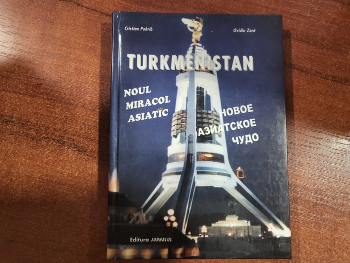 Turkmenistan.Noul miracol asiatic de Cristian Pohrib, Ovidiu Zara