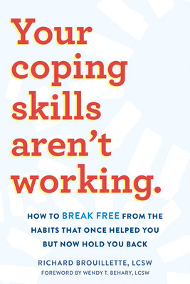Your Coping Skills Aren&amp;#039;t Working: How to Break Free from the Habits That Once Helped You But Now Hold You Back foto