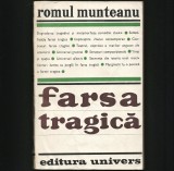 FARSA TRAGICĂ - ROMUL MUNTEANU, ED. UNIVERS