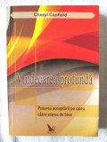 "VINDECAREA PROFUNDA. Puterea acceptarii pe calea catre starea de bine", Cheryl Canfield, 2011. Carte noua
