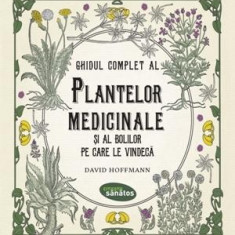 Ghidul complet al plantelor medicinale si al bolilor pe care le vindeca | David Hoffmann