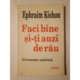 Ephraim Kishon - Faci bine și-ți auzi de rău: o evocare satirică