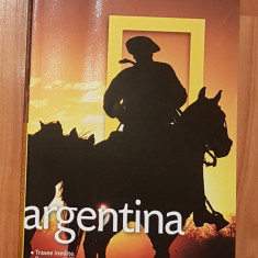 Argentina de Wayne Bernhardson. National Geographic Traveler, Adevarul