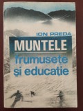 Muntele - frumusețe și educație - Ion Preda 1990, Alta editura