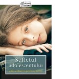 Sufletul adolescentului vostru. Ghid antistres pentru parinti - Adrian Tanasescu-Vlas