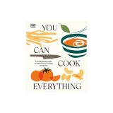 You Can Cook Everything: A Comprehensive Guide to Home-Cooking Every Time