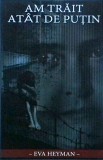 Am Trait Atat de Putin - Eva Heyman, Jurnal, Holocaust, Biografii, Paul Editions, 2019, Limba Romana, Coperta Brosata
