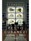 Precomanda - Pestii cubanezi. Un secol in eseuri/Bogdan-Alexandru Stanescu