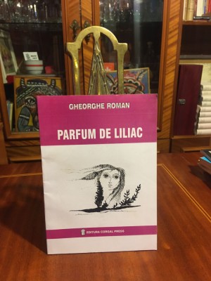 Gheorghe Roman - Parfum de Liliac. Roman de dragoste (1999 - Ca noua!) foto