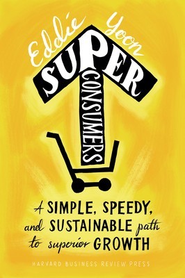 Superconsumers: A Simple, Speedy, and Sustainable Path to Superior Growth foto