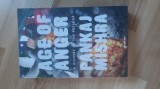 Pankaj Mishra - Age of Anger . A History of the Present (2017) Epoca Furiei . O Istorie a Prezentului