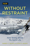 Without Restraint: How Skiing Saved My Son&#039;s Life