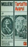 Cumpara ieftin Moliere: Tartuffe, Avarul. Teatru, Editura Literatura Universala, Colectia Clasicii Literaturii Universale, Romana
