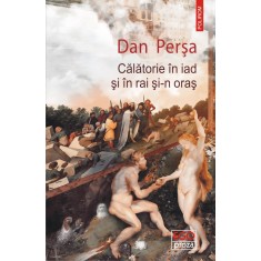 Calatorie in iad si in rai si-n oras - Dan Persa, editia 2022