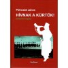 H&iacute;vnak a k&uuml;rt&ouml;k! - Petrus&aacute;k J&aacute;nos