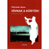 H&iacute;vnak a k&uuml;rt&ouml;k! - Petrus&aacute;k J&aacute;nos