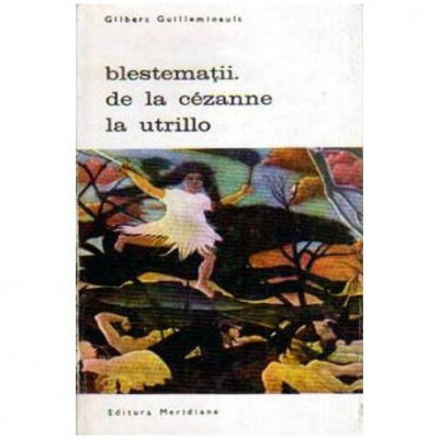 Gilbert Guilleminault - Blestematii - De la Cezanne la Utrillo - 106289 foto