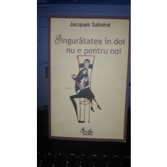 Singuratatea in Doi Nu e Pentru Noi - Jacques Salome