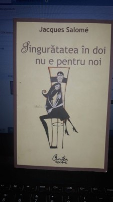 Singuratatea in Doi Nu e Pentru Noi - Jacques Salome foto