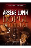 Arsene Lupin si dopul de cristal - Maurice Leblanc