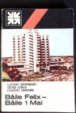 BAILE FELIX. BAILE 1 MAI-LAVINIU MUNTEANU, SEVER JURCA, LUDOVIC GRIGORE-347164