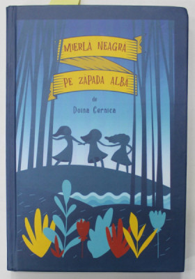 MIERLA NEAGRA PE ZAPADA ALBA de DOINA CERNICA , ilustratii de ANA CONSTANTINESCU , 2020 , DEDICATIE * foto
