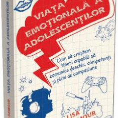 Viata emotionala a adolescentilor - Lisa Damour