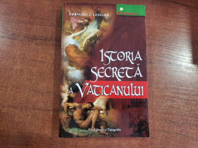 Istoria secreta a Vaticanului de Francois-J.Lessard foto