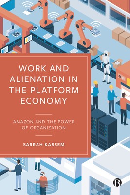 Work and Alienation in the Platform Economy: Amazon and the Power of Organization foto