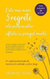 Cele mai mari 5 regrete ale persoanelor aflate in pragul mortii - Bronnie Ware - Editura Adevar Divin