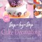 Step-By-Step Cake Decorating