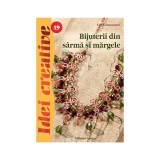 Cumpara ieftin Bijuterii Din Sarma Si Margele, Ed. A Iii A - Idei Creative 19, Latak Zsuzsanna - Editura Casa