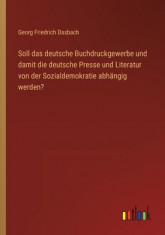 Soll das deutsche Buchdruckgewerbe und damit die deutsche Presse und Literatur von der Sozialdemokratie abh foto