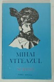 MIHAI VITEAZUL , SCRIERI , editie ingrijita de TUDOR NEDELCEA , 1993