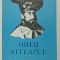 MIHAI VITEAZUL , SCRIERI , editie ingrijita de TUDOR NEDELCEA , 1993