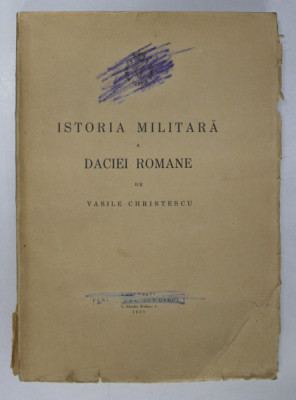 ISTORIA MILITARA A DACIEI ROMANE de VASILE CHRISTESCU , 1937 foto