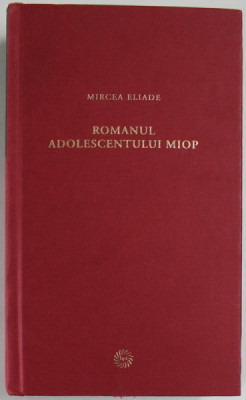 ROMANUL ADOLESCENTULUI MIOP de MIRCEA ELIADE , 2009 foto