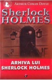 Arhiva lui Sherlock Holmes - Arthur Conan Doyle, 2021