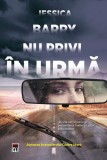 Nu privi &icirc;n urmă - Paperback brosat - Jessica Barry - RAO